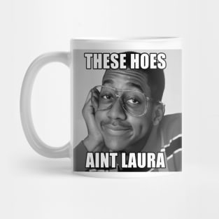 These Hoes Ain't Laura T-Shirt Mug